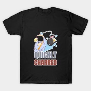 QUICKLY CHARRED T-Shirt